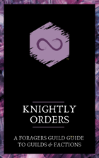 Knightly Orders: A Foragers Guild Guide