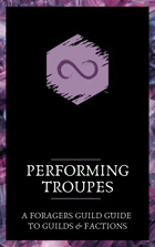 Performing Troupes: A Foragers Guild Guide