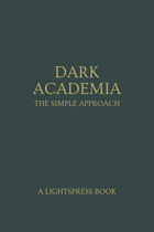 Dark Academia: The Simple Approach