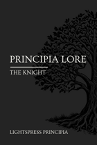 Principia Lore: The Knight