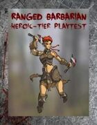 The Ranged Barbarian (Heroic Tier Playtest)