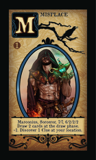 Marconius, Sorceror, 7/7, 6/2/2/2
Draw 2 Cards At The Draw Phase.
+1. Discover 1 Clue At Your Location.  - Custom Card