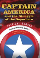 Captain America and the Struggle of the Superhero: Critical Essays