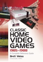 Classic Home Video Games, 1985–1988: A Complete Reference Guide
