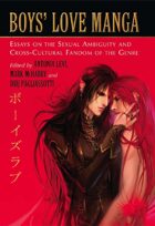 Boys’ Love Manga: Essays on the Sexual Ambiguity and Cross-Cultural Fandom of the Genre