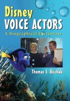 Disney Voice Actors: A Biographical Dictionary