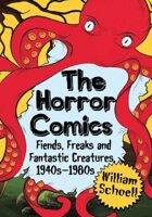 The Horror Comics: Fiends, Freaks and Fantastic Creatures