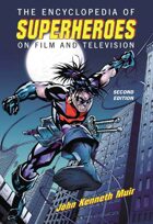 The Encyclopedia of Superheroes on Film and Television, 2d ed.