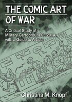 The Comic Art of War: A Critical Study of Military Cartoons, 1805-2014