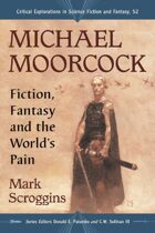 Michael Moorcock: Fiction, Fantasy and the World's Pain