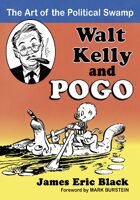 Walt Kelly and Pogo: The Art of the Political Swamp
