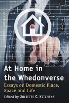 At Home in the Whedonverse: Essays on Domestic Place, Space and Life