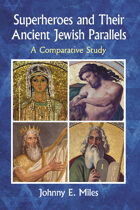 Superheroes and Their Ancient Jewish Parallels: A Comparative Study