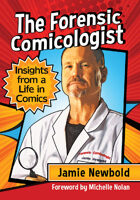 The Forensic Comicologist: Insights from a Life in Comics