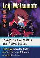 Leiji Matsumoto: Essays on the Manga and Anime Legend