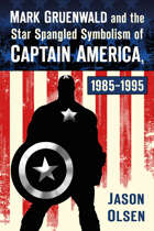 Mark Gruenwald and the Star Spangled Symbolism of Captain America, 1985-1995