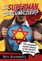 Is Superman Circumcised?: The Complete Jewish History of the World's Greatest Hero