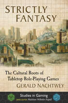 Strictly Fantasy: The Cultural Roots of Tabletop Role-Playing Games