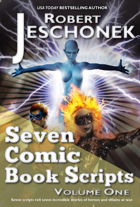 Seven Comic Book Scripts Volume One