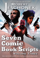 Seven Comic Book Scripts Volume Three