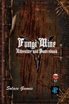 Fungi Mine: Adventure and Sourcebook