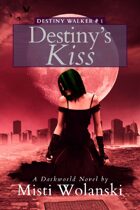 Destiny's Kiss (Destiny Walker: Book #1)