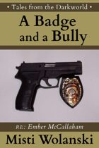 A Badge and a Bully: a short story (Tales from the Darkworld)