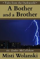 A Bother and a Brother: a short story (Tales from the Darkworld)