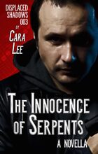The Innocence of Serpents: a novella (displaced shadows 003)