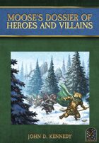 Moose's Dossier of Heroes and Villains