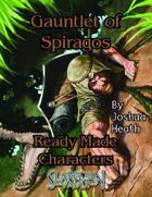 Ready Made Characters for Gauntlet of Spiragos
