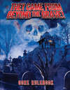 They Came From Beyond the Grave!