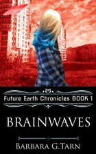 Brainwaves (Future Earth Chronicles Book 1)