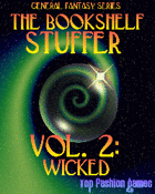 The Bookshelf Stuffer, Vol. 2: WICKED