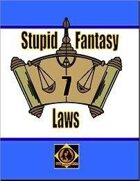 Stupid Fantasy Laws, Vol. 7