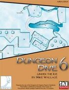 Dungeon Dive 6: Under the Ice