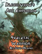 Bloodstone’s Art Emporium: Skeletal Warrior