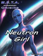 M.E.T.A. Force Origins: Neutron Girl