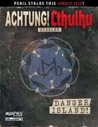 Achtung! Cthulhu 2d20: Danger Island (PDF)