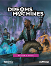 Dreams And Machines: Player's Guide (PDF)