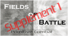 Fields of Battle: Primitive Combat Supplement 1