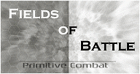 Fields of Battle: Primitive Combat Core Set