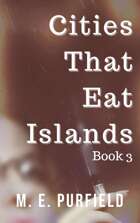 Cities That Eat Islands (Book 3)