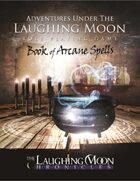 Adventures Under the Laughing Moon BOOK of ARCANE SPELLS
