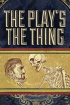 The Play's The Thing