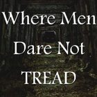 Where Men Dare Not Tread