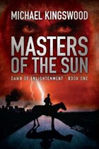 Masters of the Sun (Dawn of Enlightenment, Book One)