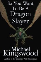 So You Want To Be A Dragon Slayer...