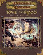 Tome and Blood: A Guidebook to Wizards and Sorcerers (3e)