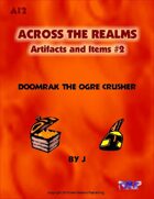 Across the Realms: Artifacts and Items #2 Doomrak the Ogre Crusher